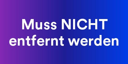 Schrift „Muss nicht entfernt werden“ auf Hintergrund mit violettem Farbverlauf.
